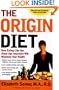 The Origin Diet: How Eating Like Our Stone Age Ancestors Will Maximize Your Health