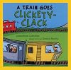 A Train Goes Clickety-Clack