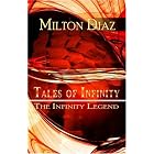Tales of Infinity: The Infinity Legend by Milton Diaz