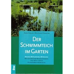 Der Schwimmteich im Garten: Anlage, Bepflanzung, Betreuung