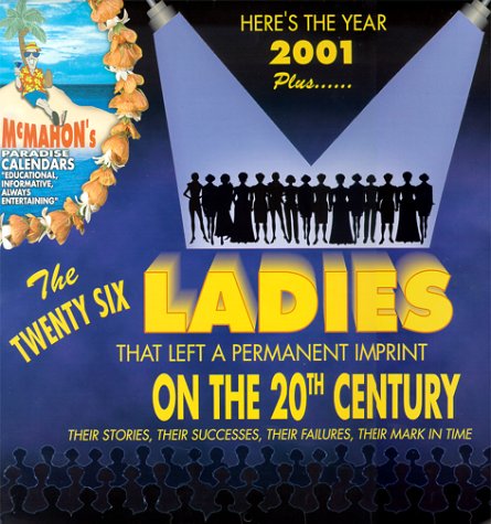 The 26 Ladies That Left a Permanent Imprint on the 20th Century:  Their Stories, Their Successes, Their Failures, Their Mark In Time