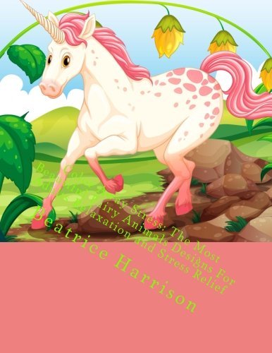 Color Away Stress: The Most Beautiful Fairy Animals Designs For Adults Relaxation and Stress Relief (Adult Coloring Books)