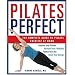 Pilates Perfect: The Complete Guide to Pilates Exercise at Home