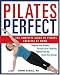 Pilates Perfect: The Complete Guide to Pilates Exercise at Home