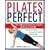 Pilates Perfect: The Complete Guide to Pilates Exercise at Home