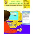 Science Activities Using the World Wide Web : Grade 4-6+