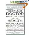 What Your Doctor Hasn't Told You and the Health Store Clerk Doesn't Know: The Truth About Alternative Treatments and... by Edward Schneider