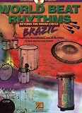 World Beat Rhythms: Beyond the Drum Circle - Brazil: For Drummers, Percussionists and All Musicians
