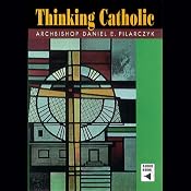 Thinking Catholic | [Daniel E. Pilarczyk]
