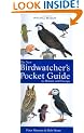 The New Birdwatcher's Pocket Guide to Britain and Europe