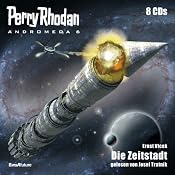 H&ouml;rbuch Die Zeitstadt (Perry Rhodan Andromeda 6)