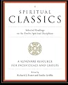 Spiritual Classics : Selected Readings for Individuals and Groups on the Twelve Spiritual Disciplines