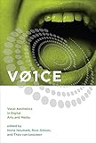 Voice : vocal aesthetics in digital arts and media