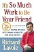 It's So Much Work to Be Your Friend: Helping the Child with Learning Disabilities Find Social Success