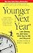 Younger Next Year: Live Strong, Fit, and Sexy—Until You're 80 and Beyond