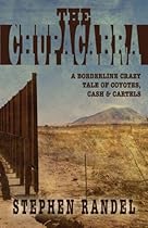 The Chupacabra: A Borderline Crazy Tale of Coyotes, Cash & Cartels The Chupacabra: A Borderline Crazy Tale of Coyotes, Cash & Cartels