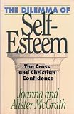 The dilemma of self-esteem : the cross and Christian confidence