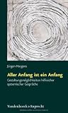 Aller Anfang ist ein Anfang - Gestaltungsm&ouml;glichkeiten hilfreicher systemischer Gespr&auml;che - J&uuml;rgen Hargens