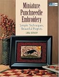 Miniature Punchneedle Embroidery: Simple Techniques Beautiful Projects (That Patchwork Place)