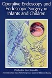 Endoscopic Surgery in Infants and Children (Hodder Arnold Publication)