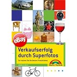 eBay - Verkaufserfolg durch Superfotos - Gute Produktfotos f�r eBay, selbst gemacht!: So machen Sie die besten Produktfotos (Digital fotografieren)von "Angela Wulf"
