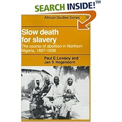Slow Death for Slavery: The Course of Abolition in Northern Nigeria 1897-1936 (African Studies): The Course of Abolition in Northern Nigeria 1897-1936 (African Studies)