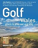 Golf Wales : where to play, eat and stay