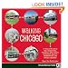 Walking Chicago: 31 Tours of the Windy City's Classic Bars, Scandalous Sites, Historic Architecture, Dynamic Neighborhoods, and Famous Lakeshore