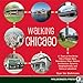 Walking Chicago: 31 Tours of the Windy City's Classic Bars, Scandalous Sites, Historic Architecture, Dynamic Neighborhoods
