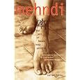 Mehndi: The Art of Henna Body Painting