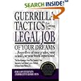 Guerrilla Tactics For Getting The Legal Job Of Your Dreams: Regardless of Your Grades, Your School, or Your Work Experience!
