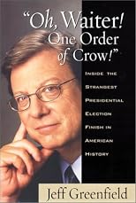 Oh, Waiter! One Order of Crow! Inside the Strangest Presidential Election Finish in American History