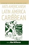 Anti-Americanism in Latin America and the Caribbean (Explorations in Culture and International History)