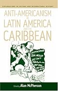 Anti-Americanism in Latin America and the Caribbean (Explorations in Culture and International History)
