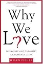 Why We Love: The Nature and Chemistry of Romantic Love