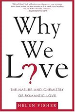 Why We Love: The Nature and Chemistry of Romantic Love