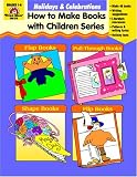 Holidays and Celebrations: How to Make Books With Children (How to Make Books with Children Series)