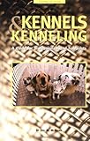 Kennels and Kenneling: A Guide for Hobbyists and Professionals (Howell reference books)