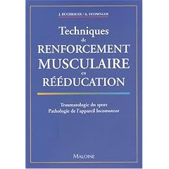 Techniques de renforcement musculaire en r��ducation. : Traumatologie du sport, Pathologie de l'appareil locomoteur
