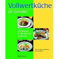 Vollwertk�che f�r Genie�er: 250 Rezepte f�r die gesunde Ern�hrung
