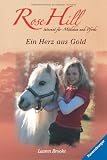 Rose Hill, Band 3: Ein Herz aus Gold - Lauren Brooke