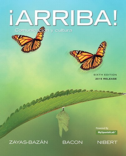 ¡Arriba!: comunicación y cultura, 2015 Release with MySpanishLab -- Access Card Package (6th Edition), by Eduardo J. Zayas-Bazán, Susan Bacon, Holly J. Nibert