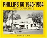 Phillips 66 1945-1954 Photo Archive: Photographs from the Phillips Petroleum Company Corporate Archives (Photo Archive Series)