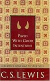 Paved with Good Intentions : A Demons Road Map to Your Soul