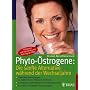 Phyto-�strogene: Die sanfte Alternative w�hrend der Wechseljahre: Ohne Nebenwirkungen: So helfen Ihnen Pflanzen-Hormone. In welchen Lebensmitteln und Pr�paraten sie enthalten sind. Mit tollen Rezepten