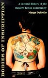 Bodies of Inscription: A Cultural History of the Modern Tattoo Community
