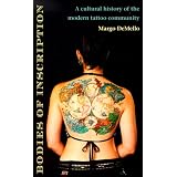 Bodies of Inscription: A Cultural History of the Modern Tattoo Community