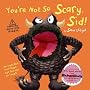 You're Not so Scary Sid