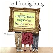 The Mysterious Edge of the Heroic World | [E. L. Konigsburg]