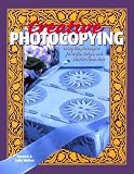 Creative Photocopying: Using the Photocopier for Crafts, Design, and Interior Decoration